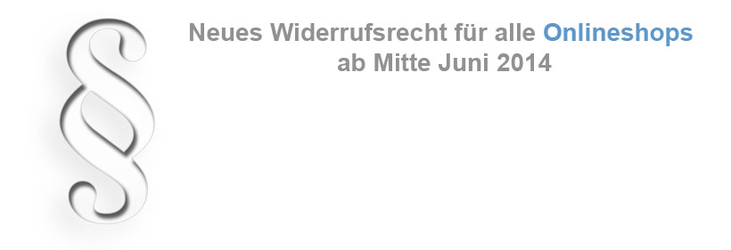 Neue Widerrufsbelehrung für Onlineshops ab Mitte Juni 2014